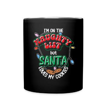 I'm On The Naughty List But Santa Loves My Cookies - Full Colour Mug - black - Front