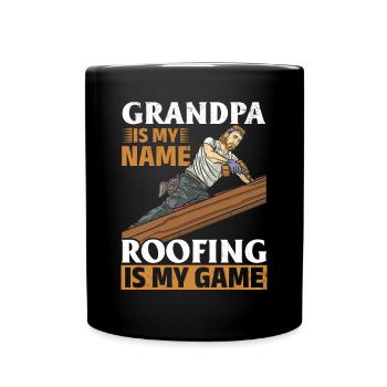 Grandpa Is My Name Roofing Is My Game - Roofing Gr - Full Colour Mug - black - Front