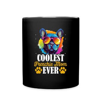 Coolest Frenchie Mom Ever - Tasse einfarbig - Schwarz - Vorne