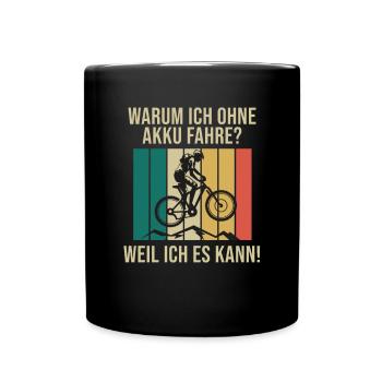 Radfahrer Spruch Warum Ich Ohne Akku Fahre Fahrrad - Tasse einfarbig - Schwarz - Vorne