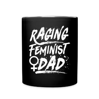 Feminist Raging Feminist Dad - Tasse einfarbig - Schwarz - Vorne
