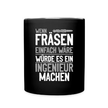 Wen Fräsen einfach wäre würde es ein Ingenieur tun - Tasse einfarbig - Schwarz - Vorne