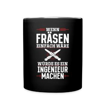 Wen Fräsen einfach wäre würde es ein Ingenieur tun - Tasse einfarbig - Schwarz - Vorne
