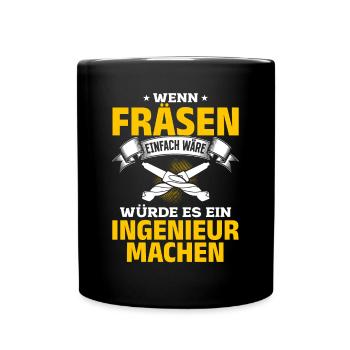 Wen Fräsen einfach wäre würde es ein Ingenieur tun - Tasse einfarbig - Schwarz - Vorne