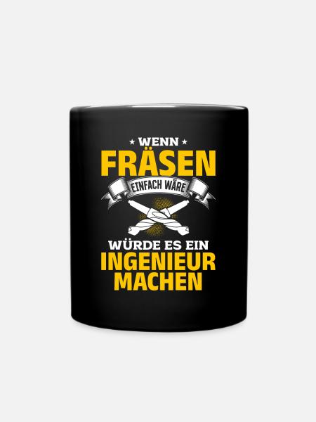 Wen Fräsen einfach wäre würde es ein Ingenieur tun - Tasse einfarbig - Schwarz