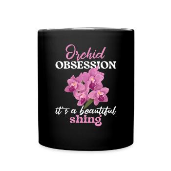 Orchid Obsession It's A Beautiful Shing Orchideen - Tasse einfarbig - Schwarz - Vorne