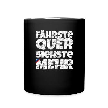 Fährste Quer Siehste Mehr - Tasse einfarbig - Schwarz - Vorne