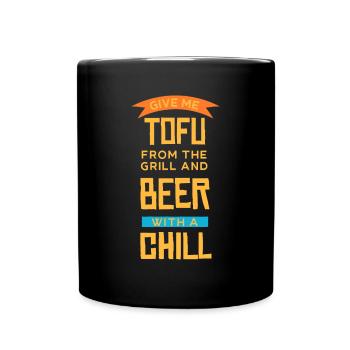 Gib mir Tofu vom Grill und Bier mit Chill - Tasse einfarbig - Schwarz - Vorne