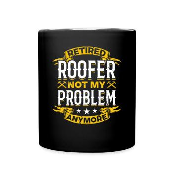 Retired Roofer Not My Problem Anymore - Retired Ro - Tasse einfarbig - Schwarz - Vorne