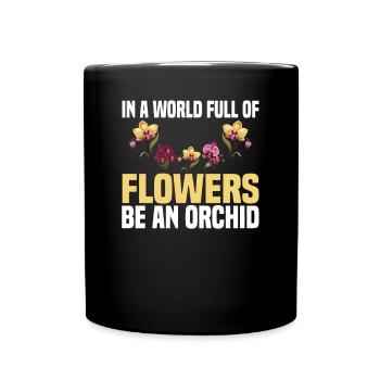 Dans Un monde plein de fleurs be an orchid - Mug uni - noir - Devant