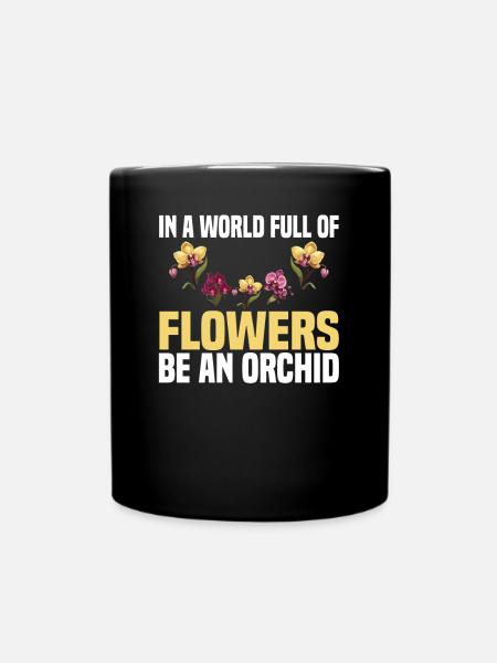 In A World Full Of Flowers be an orchid - Tasse einfarbig - Schwarz
