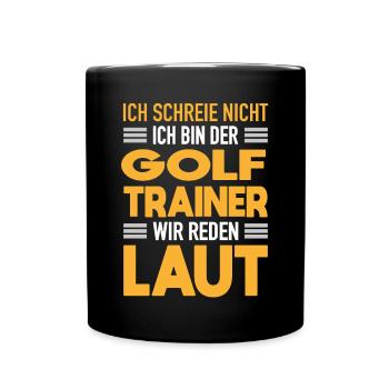 Golf Trainer Werden Laut Golf Coach Geschenk - Tasse einfarbig - Schwarz - Vorne