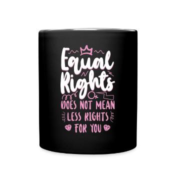 Feminist Equal Rights For Others - Tasse einfarbig - Schwarz - Vorne