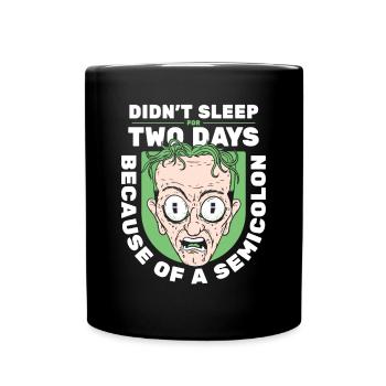 Didn't Sleep For Two Days Semicolon Developer - Full Colour Mug - black - Front
