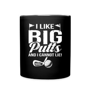 Ich mag große Putts und ich kann nicht lügen - Tasse einfarbig - Schwarz - Vorne