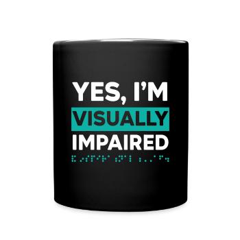 Yes I'm Visually Impaired Braille Blind Awareness - Full Colour Mug - black - Front