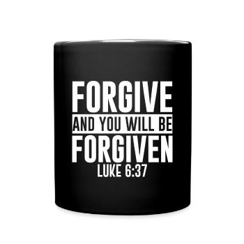 Forgive And You Will Be Forgiven - Full Colour Mug - black - Front