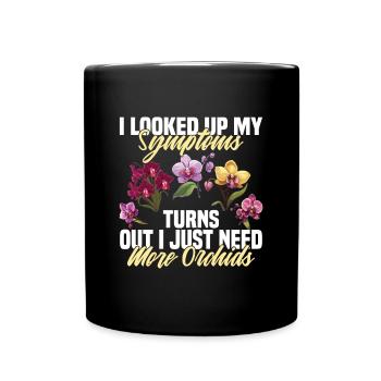 I Looked Up My Symptoms turns out i just need more - Tasse einfarbig - Schwarz - Vorne