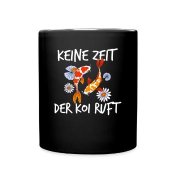 Keine Zeit Der Koi Ruft Karpfen - Tasse einfarbig - Schwarz - Vorne