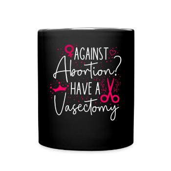 Féministe contre l’avortement ? Avoir un - Mug uni - noir - Devant