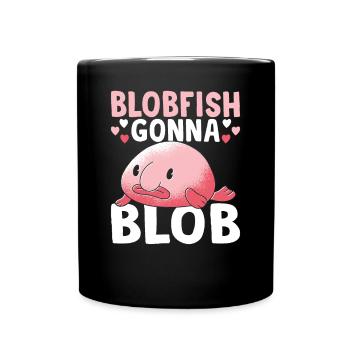 Blobfish Gonna Blob Blobfishes Besitzer - Tasse einfarbig - Schwarz - Vorne
