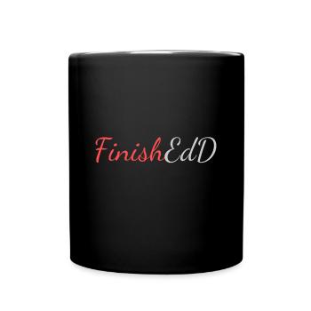 FinishEdD, Doctorate of Education Finished - Full Colour Mug - black - Front