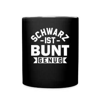 Schwarz ist Bunt genug - Schwarze Kleidung - Tasse einfarbig - Schwarz - Vorne