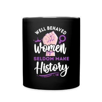 Feminist Well Behaved Women Seldom - Full Colour Mug - black - Front