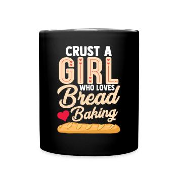 Funny crust A girl who loves baking bread - Full Colour Mug - black - Front