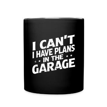 Ich kann keine Pläne in der Garage haben - Tasse einfarbig - Schwarz - Vorne