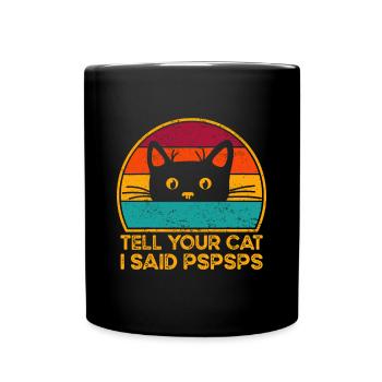 Dites à votre chat que j’ai dit psspsps - Mug uni - noir - Devant