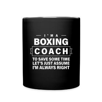 Just Assume I'm Always Right - Funny Boxing Coach - Full Colour Mug - black - Front
