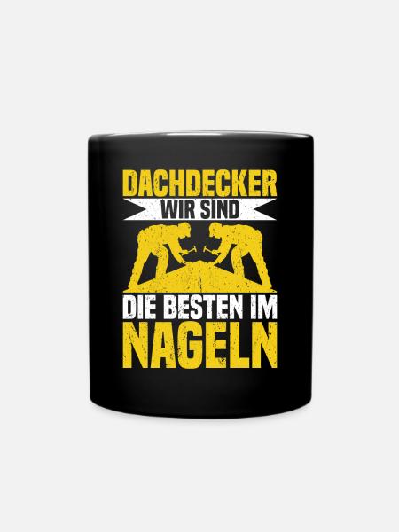 Dachdecker Nagel Dachdeckermeister - Tasse einfarbig - Schwarz