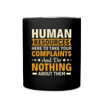 Human Resources Take Complaints & Do Nothing - HR - Full Colour Mug - black - Front