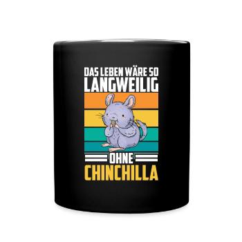 Langweilig ohne Chinchilla Nagetier Wollmaus - Tasse einfarbig - Schwarz - Vorne