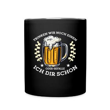 Trinken wir noch einen? Lustiger Spruch Funshirt - Tasse einfarbig - Schwarz - Vorne
