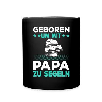 Geboren um mit Papa zu segeln - Tasse einfarbig - Schwarz - Vorne