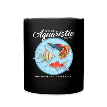 Aquarium Aquaristics Aquarist Ornamental Fish Gift - Full Colour Mug - black - Front