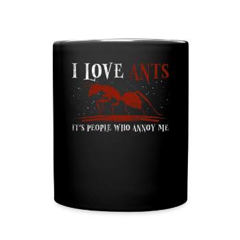 I Love Ants - It's People Who Annoy Me Ameisen - Full Colour Mug - black - Front