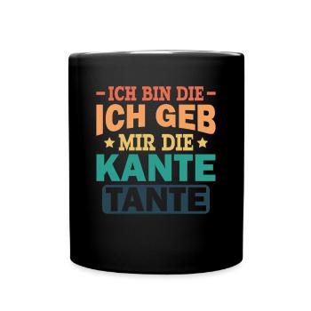 Ich Geb Mir Die Kante Tante - Alkohol Saufspruch - Tasse einfarbig - Schwarz - Vorne