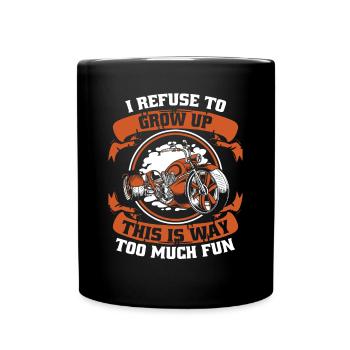 I Refuse To Grow Up Threewheeler Trikebike Triker - Tasse einfarbig - Schwarz - Vorne