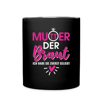 Mutter der Braut Brautmutter Hochzeit Polterabend - Tasse einfarbig - Schwarz - Vorne