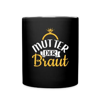 Mutter der Braut Brautmutter Hochzeit Polterabend - Tasse einfarbig - Schwarz - Vorne
