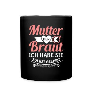 Mutter der Braut Brautmutter Hochzeit Polterabend - Tasse einfarbig - Schwarz - Vorne