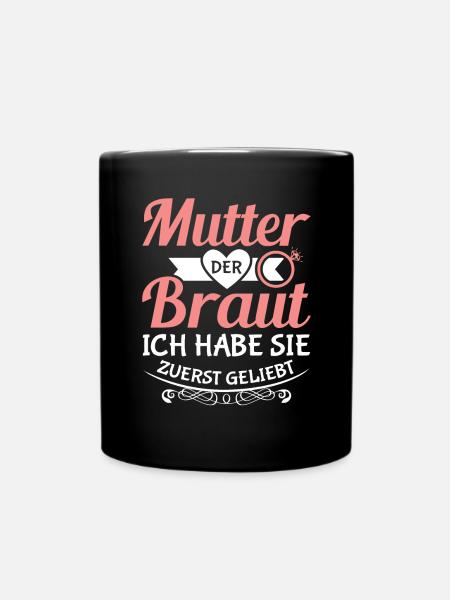 Mutter der Braut Brautmutter Hochzeit Polterabend - Tasse einfarbig - Schwarz