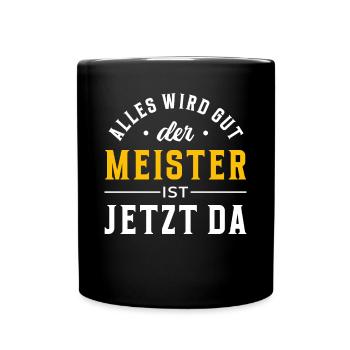 Alles wird gut, der Meister ist jetzt da - Tasse einfarbig - Schwarz - Vorne