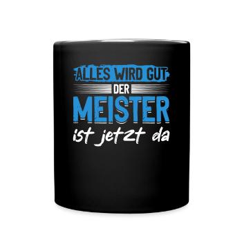 Alles wird gut, der Meister ist jetzt da - Tasse einfarbig - Schwarz - Vorne