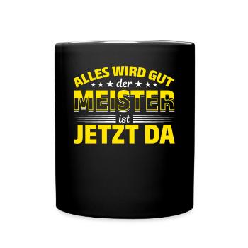 Alles wird gut, der Meister ist jetzt da - Tasse einfarbig - Schwarz - Vorne