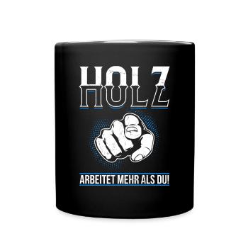 Holz arbeitet mehr als du - Handewrk Outfit - Tasse einfarbig - Schwarz - Vorne