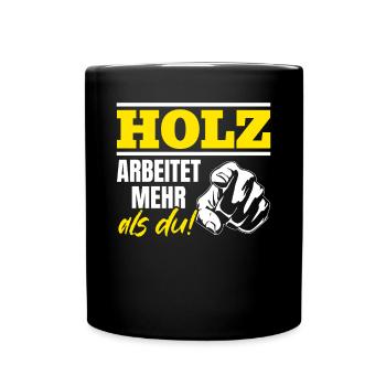 Holz arbeitet mehr als du - Handewrk Outfit - Tasse einfarbig - Schwarz - Vorne